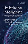 Holistische Intelligenz im digitalen Zeitalter - Gefühle wieder in den Denkprozess integrieren - Lyn Lesch - 9783861912804