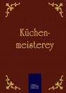 Kuchenmeisterey - Anonym Anonymus - 9783861951506
