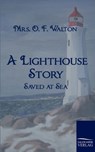 A Lighthouse Story - Mrs O F Walton - 9783861953135