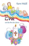 Eva und das Brot des Lebens - Karin Waldl - 9783861969891