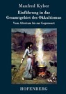 Einfuhrung in das Gesamtgebiet des Okkultismus - Manfred Kyber - 9783861996125