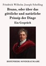 Bruno, oder uber das goettliche und naturliche Prinzip der Dinge - Friedrich Wilhelm Joseph Schelling - 9783861996637