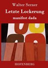 Letzte Lockerung - Walter Serner - 9783861996903