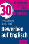 30 Minuten Bewerben auf Englisch - Svenja Hofert ; Nicola Bock - 9783862008117