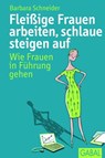 Fleißige Frauen arbeiten, schlaue steigen auf - Barbara Schneider - 9783862009008