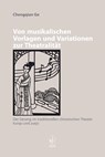 Von musikalischen Vorlagen und Variationen zur Theatralität - Chengqian Ge - 9783862058136
