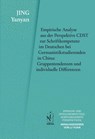 Empirische Analyse aus der Perspektive CDST zur Schriftkompetenz im Deutschen bei Germanistikstudierenden in China: Gruppentendenzen und individuelle Differenzen - Yanyan Jing - 9783862058402