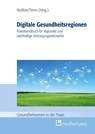Digitale Gesundheitsregionen - Philipp Walther ; Lars Timm - 9783862169979