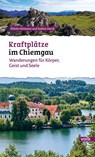 Kraftplätze im Chiemgau - Nikola Hollmann ; Andrea Slavik - 9783862223824