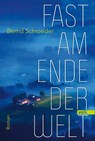 Fast am Ende der Welt - Bernd Schroeder - 9783862223893