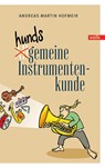 Hundsgemeine Instrumentenkunde - Andreas Martin Hofmeir - 9783862224944