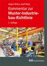 Kommentar zur Muster-Industriebau-Richtlinie - Josef Mayr ; Jürgen Wiese - 9783862354962