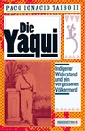 Die Yaqui - Paco I II Taibo - 9783862414420