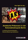 Asiatische Präsenzen in der Kolonialmetropole Berlin - Kien Nghi Ha - 9783862415021