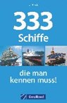 333 Schiffe, die man kennen muss! - KAACK,  Ulf ; Focke, Harald - 9783862457519
