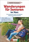 Wanderungen für Senioren im Harz - Richard Goedeke - 9783862460328