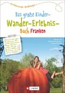 Das große Kinder-Wander-Erlebnis-Buch Franken - Margit Kleemann ; Michael Kleemann ; Tassilo Wengel - 9783862465316