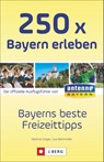 250 x Bayern erleben - Lisa Bahnmüller ; Martina Gorgas - 9783862466023