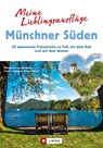 Meine Lieblingsausflüge Münchner Süden - Wilfried Bahnmüller ; Heinrich Bauregger ; Michael Pröttel ; Lisa Bahnmüller - 9783862466337