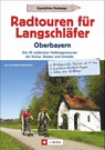 Radtouren für Langschläfer Oberbayern - Lisa Bahnmüller - 9783862467013
