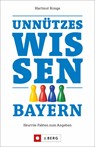 Unnützes Wissen Bayern - Hartmut Ronge - 9783862467341
