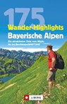Wanderführer: 175 Wander-Highlights Bayerische Alpen. Ziele vom Allgäu bis ins Berchtesgadener Land - Michael Pröttel ; Robert Mayer ; Anette Späth ; Hildegard Hüsler - 9783862467495