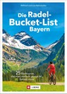Die Radel-Bucket-List Bayern - Wilfried Und Lisa Bahnmüller - 9783862468843
