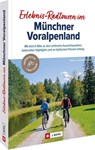 Erlebnis-Radtouren im Münchner Voralpenland - Wilfried Bahnmüller ; Lisa Bahnmüller - 9783862469956