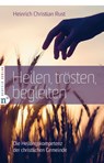 Heilen, trösten, begleiten - Heinrich Christian Rust - 9783862561513
