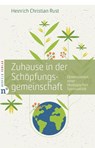 Zuhause in der Schöpfungsgemeinschaft - Heinrich Christian Rust - 9783862561766