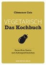 Vegetarisch - Das Kochbuch - CATZ,  Clémence - 9783862644063