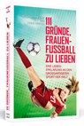 111 Gründe, Frauenfußball zu lieben - Rosa Wernecke ; Stine Hertel - 9783862654055