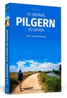 111 Gründe, pilgern zu gehen - Dagmar Höner - 9783862657759