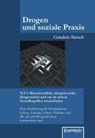 Drogen und soziale Praxis - Teil 1: Menschenbilder akzeptierender Drogenarbeit und wie sie sich in Grundbegriffen wiederfinden - Gundula Barsch - 9783862680627