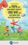 Als Papa auf einen Knopf drückte und wir fast von einem Dino gefressen wurden - Nicolas Gorny - 9783862739851