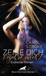 Zeige dich, begehre mich! | Erotischer Roman - Carol Stroke - 9783862773671