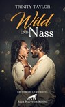 Wild und nass | Erotische Geschichte - Trinity Taylor - 9783862775958
