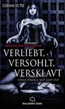 verliebt, versohlt, versklavt - wenn Strenge not (gut) tut | Erotischer SM-Roman - Corinne du Pré - 9783862776962