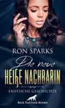 Die neue heiße Nachbarin | Erotische Geschichte - Ron Sparks - 9783862778584