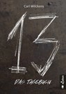 Dreizehn. Das Tagebuch - Carl Wilckens - 9783862824755