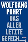 Das allerletzte Gefecht - Wolfgang Pohrt - 9783862870622
