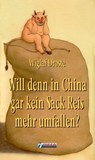 Will denn in China gar kein Sack Reis mehr umfallen? - Wiglaf Droste - 9783862870738
