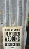 Im wilden Wedding: Zwischen Ghetto und Gentrifizierung - Heiko Werning - 9783862871179