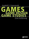 Games | Game Design | Game Studies - Gundolf S. Freyermuth - 9783862871766
