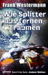 Wie Splitter aus fernen Träumen - Frank Westermann - 9783862871841