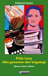 Fritz Levy - Alles gewonnen aber totgesiegt - Eckhard Harjes - 9783862879519