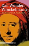 Das Wunder Winckelmann - Johann Joachim Winckelmann ; Johann Wolfgang Goethe ; Alexander Ungern-Sternberg ; Walter Pater ; Johann Gottfried Herder ; Gerhard Hauptmann ; Victor Meyer-Eckhardt - 9783863002299