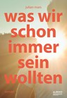 Was wir schon immer sein wollten - Julian Mars - 9783863003326