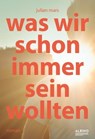 Was wir schon immer sein wollten - Julian Mars - 9783863003357