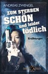 Zum Sterben schön und leider tödlich - Andreas Zwengel - 9783863051631